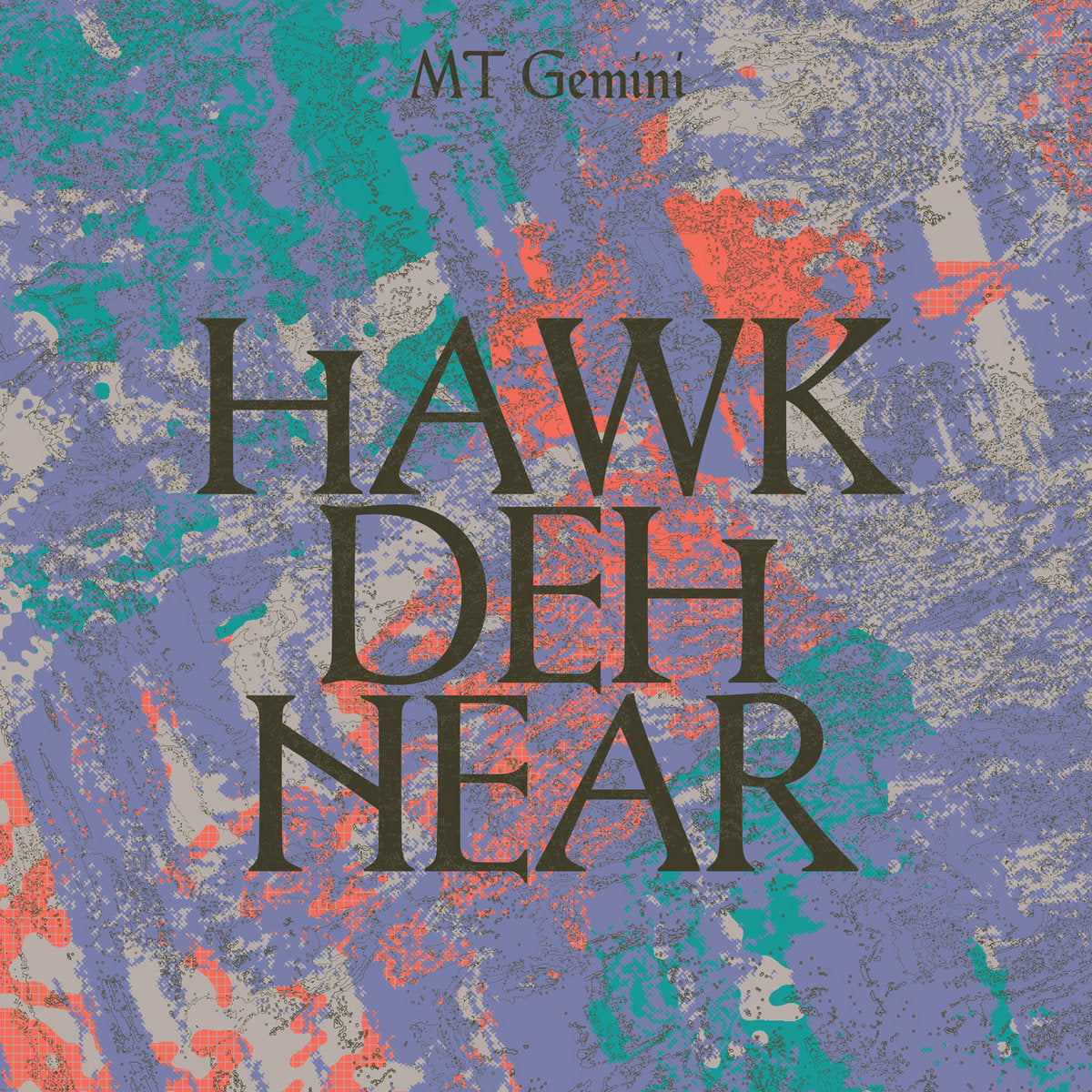 MT Gemini - Hawk Deh Near LP